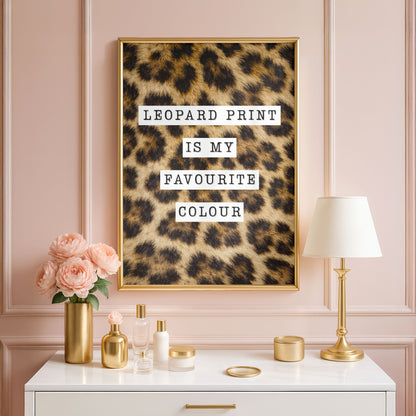 Leopard Print Is My Favourite Colour Poster