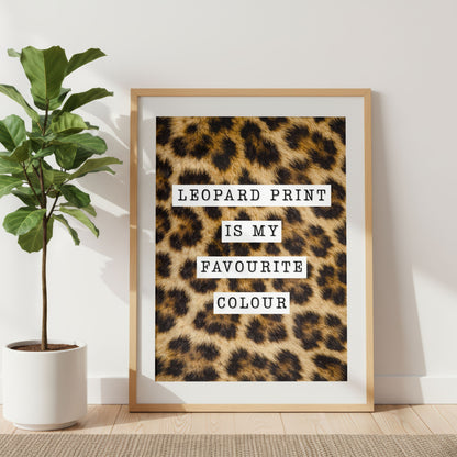 Leopard Print Is My Favourite Colour Poster