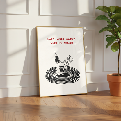 Love Is Never Wasted Quote Print