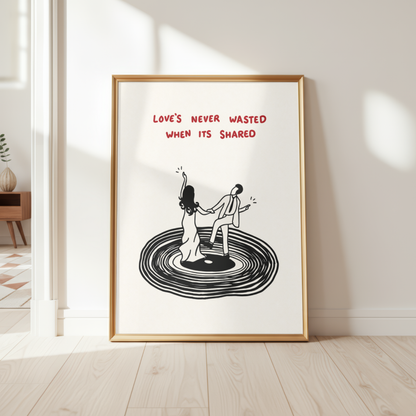 Love Is Never Wasted Quote Print