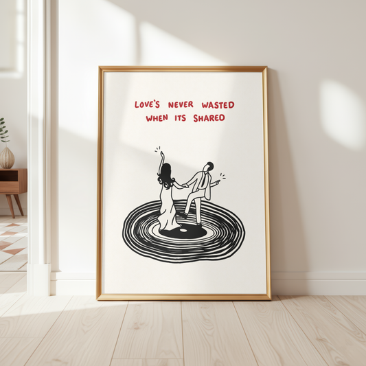 Love Is Never Wasted Quote Print