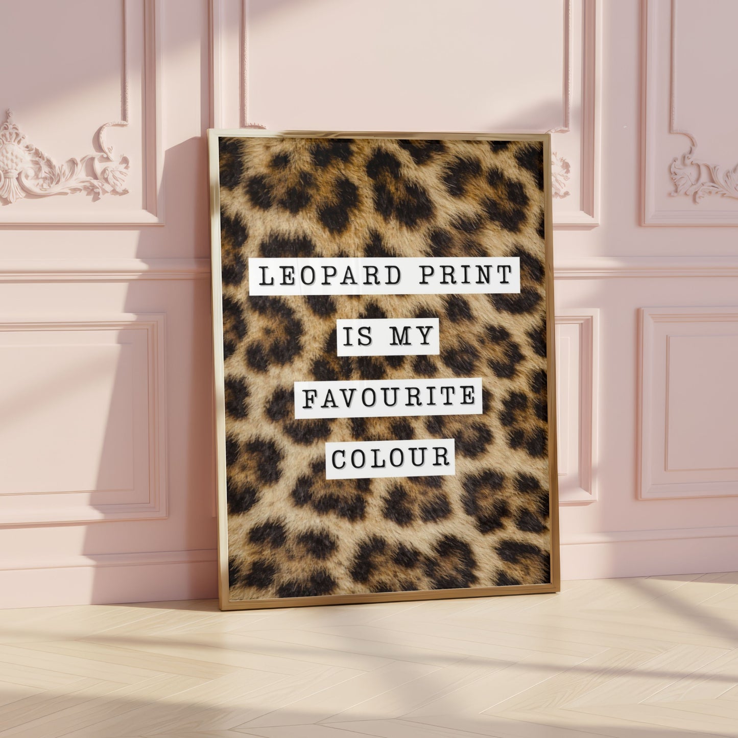 Leopard Print Is My Favourite Colour Poster