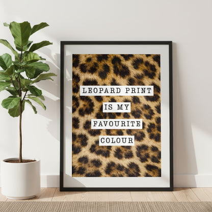 Leopard Print Is My Favourite Colour Poster