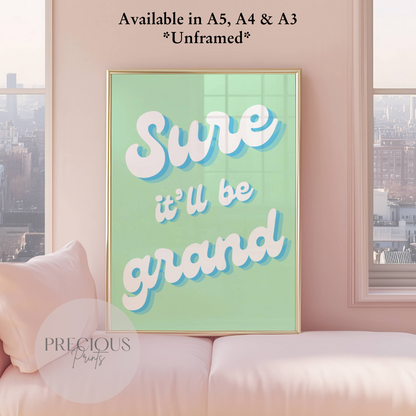 Sure It'll Be Grand Irish Print / Ireland Poster / Irish  / Preppy Wall Art
