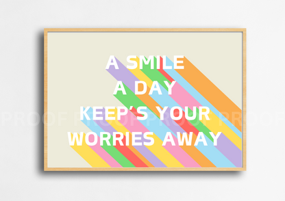 A Smile a Day Keeps Your Worries Away Art Fun Colourful Print Poster A5 A4 A3