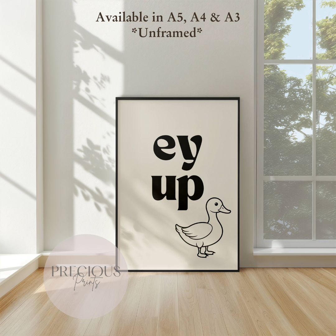 Ey Up Duck - Funny Quote Print - Northern Quotes - Yorkshire Sayings - Sheffield