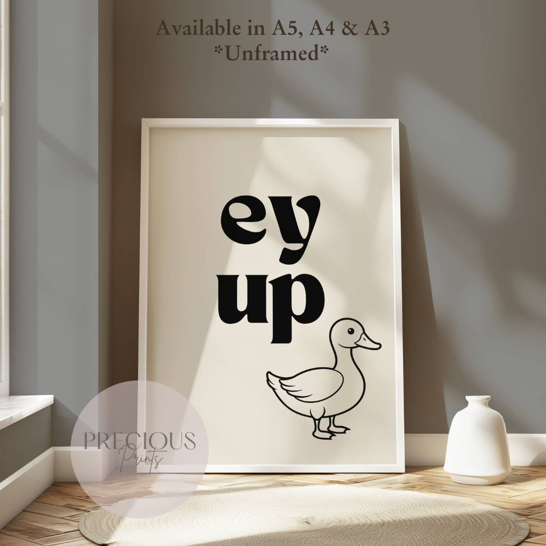 Ey Up Duck - Funny Quote Print - Northern Quotes - Yorkshire Sayings - Sheffield