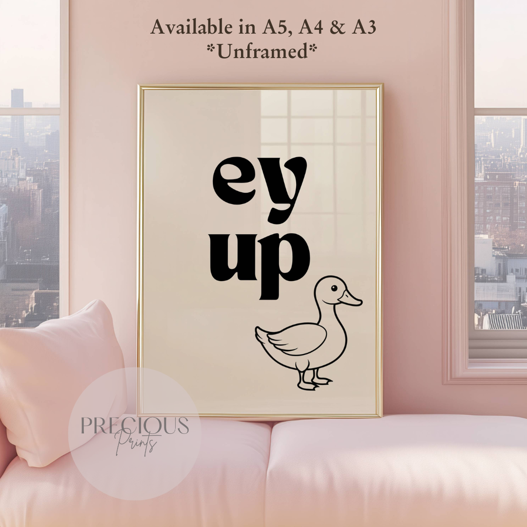 Ey Up Duck - Funny Quote Print - Northern Quotes - Yorkshire Sayings - Sheffield