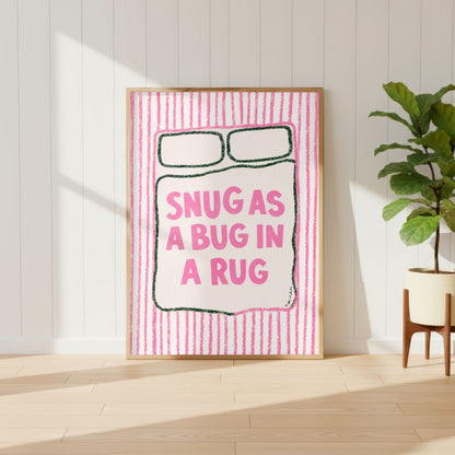 Snug As A Bug In A Rug Print