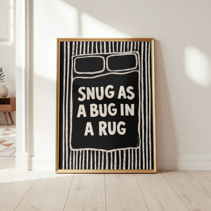 Snug As A Bug In A Rug Print