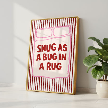 Snug As A Bug In A Rug Print