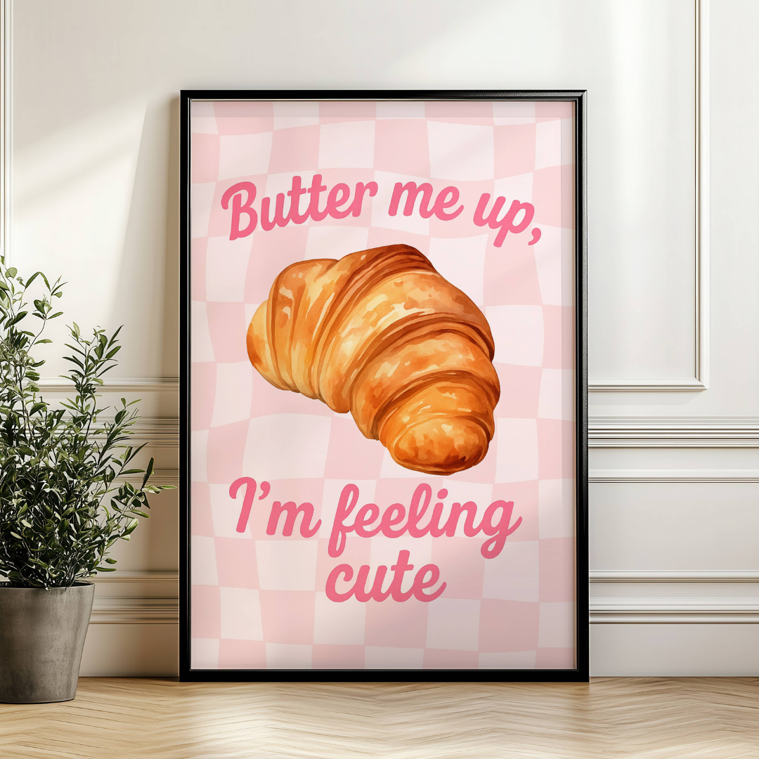 Butter Me Up, I'm Feeling Cute