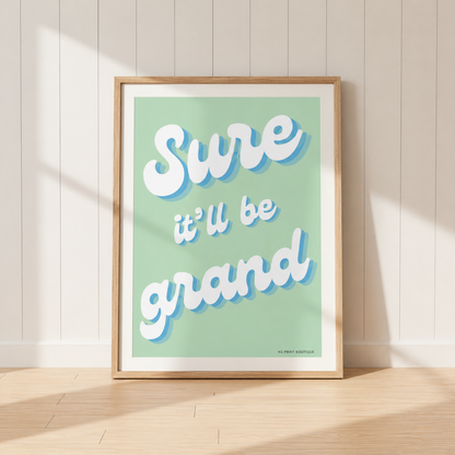 Sure, It'll Be Grand Print
