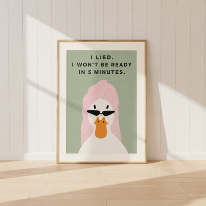 Funny duck wall art print with pink hair and sunglasses featuring the quote I Won't Be Ready In 5 Minutes