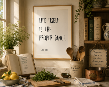 Neutral kitchen wall art featuring the Julia Child quote "Life Itself Is The Proper Binge" styled in a cosy farmhouse interior.