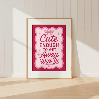 Cute Enough To Get Away With It pink coquette wall art print featuring bow details and feminine typography in a light oak frame.