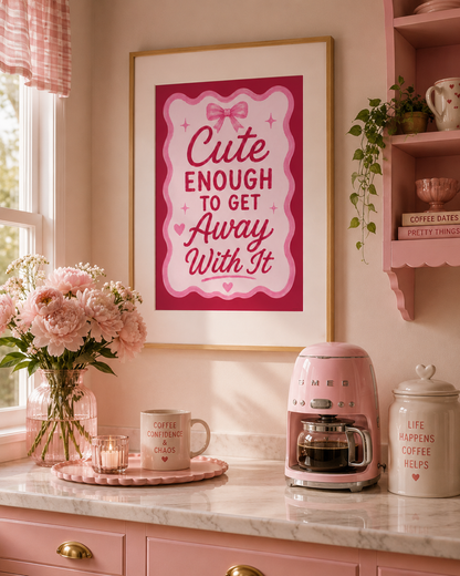 Pink aesthetic quote poster reading Cute Enough To Get Away With It with coquette bow design and playful typography.