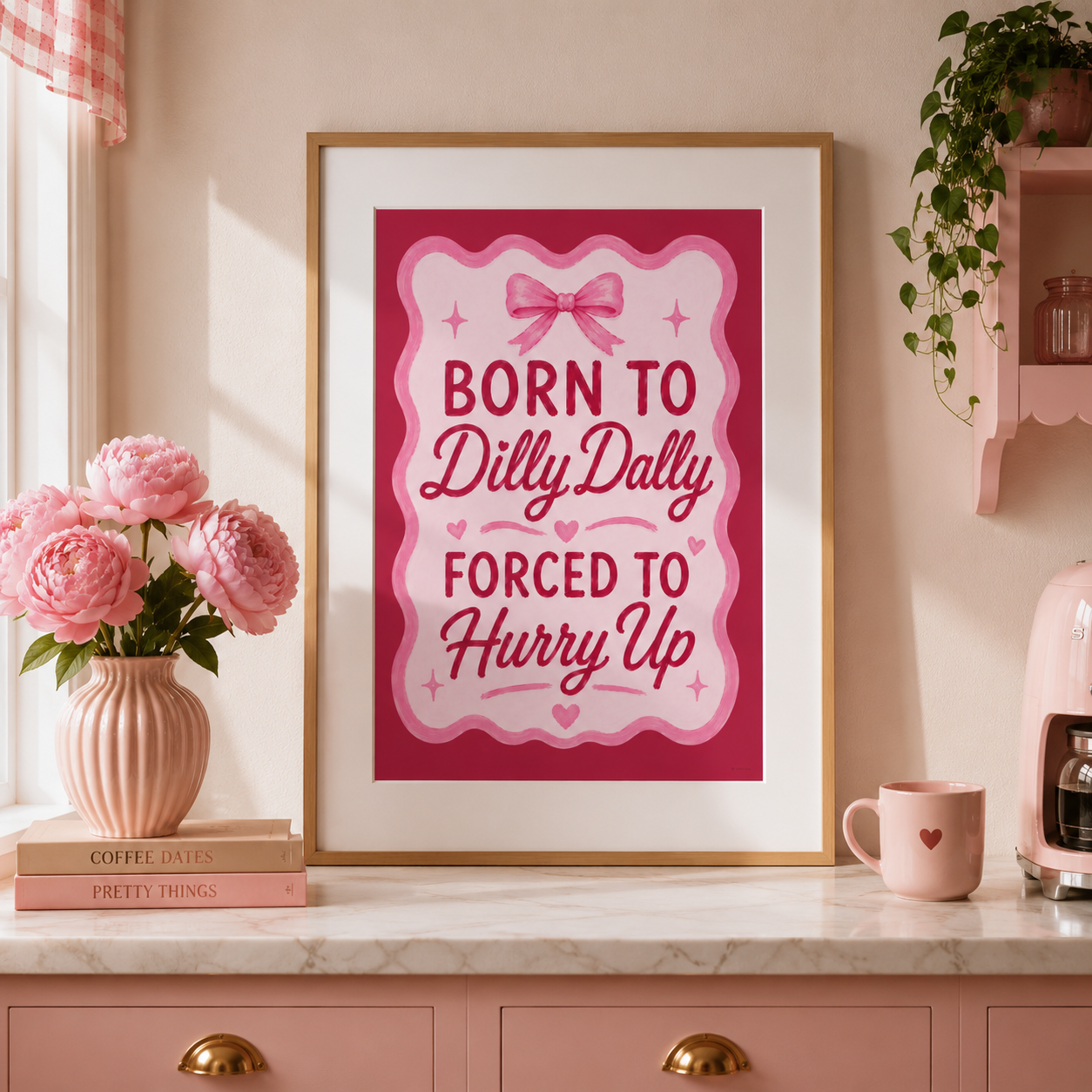 Born To Dilly Dally, Forced To Hurry Up | Pink Coquette Print