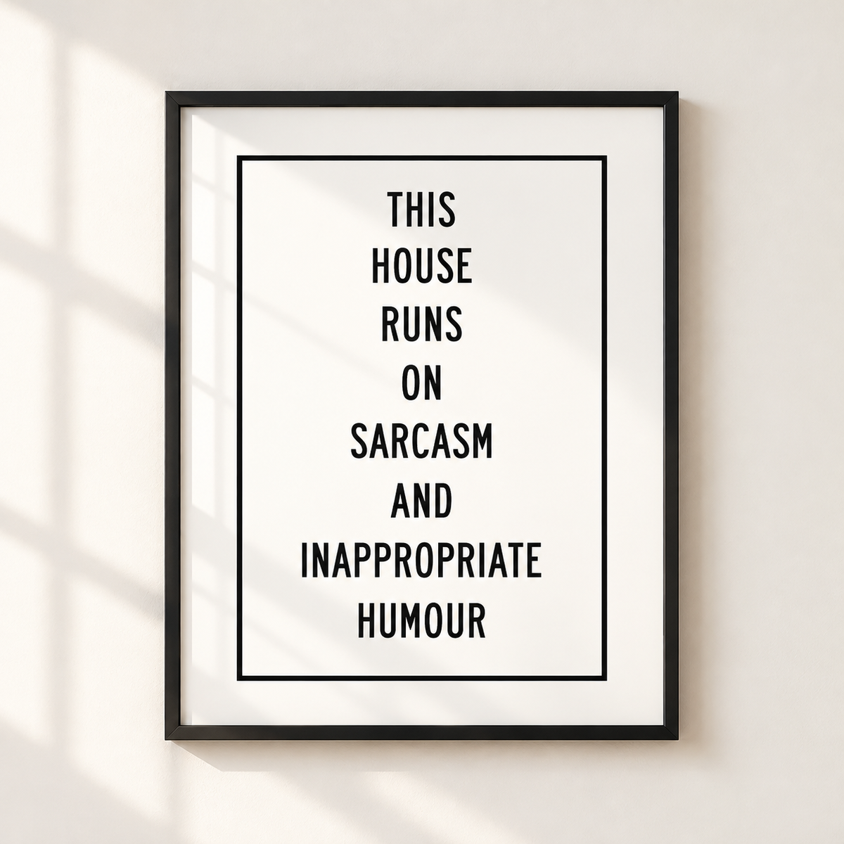 Funny sarcasm and inappropriate humour typography wall art print in a thin black frame against a neutral ivory wall