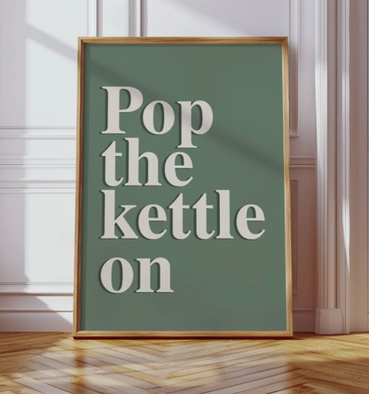 Pop The Kettle On Print