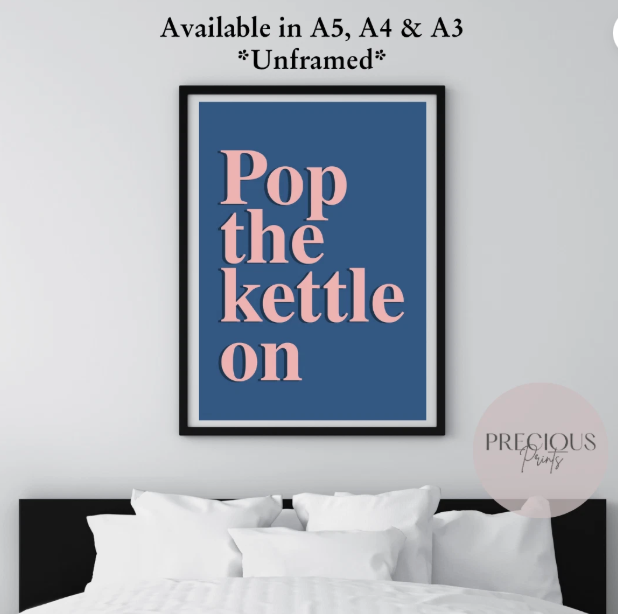 Pop The Kettle On Print