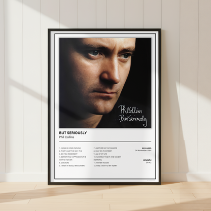 Phil Collins ...But Seriously album cover poster displayed in a sleek black frame, featuring the iconic artwork and complete track listing in a minimalist music print.