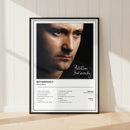 Phil Collins ...But Seriously album cover poster displayed in a sleek black frame, featuring the iconic artwork and complete track listing in a minimalist music print.