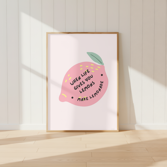 When Life Gives You Lemons Print
