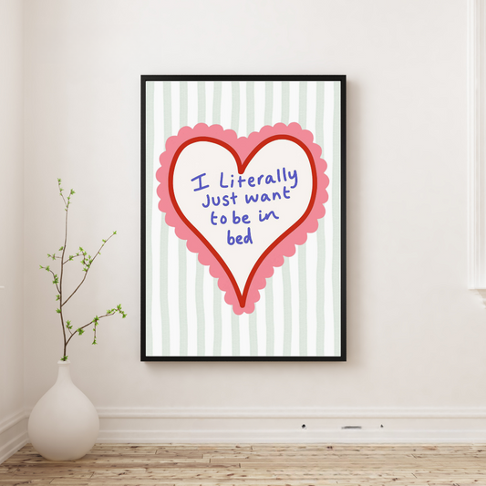 I Just Want to be in Bed - Funny Bedroom Print